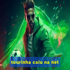 tourinha caiu na net